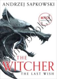 The Last Wish: Introducing the Witcher (The Witcher, 1)