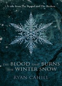 The Blood that Burns the Winter Snow (The Bound and the Broken 0.6)