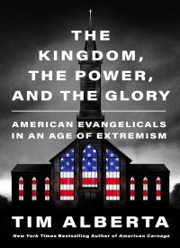 The Kingdom, the Power, and the Glory: American Evangelicals in an Age of Extremism thumb 2 1