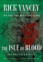 The Isle of Blood (The Monstrumologist Book 3)