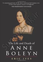 The Life and Death of Anne Boleyn