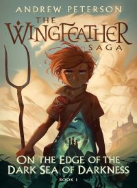 On the Edge of the Dark Sea of Darkness: (Wingfeather Series 1)
