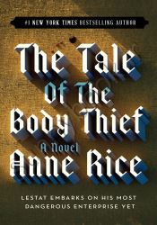 The Tale of the Body Thief (The Vampire Chronicles 4) thumb 1 1