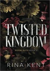 Twisted Kingdom: A Dark New Adult Romance (Royal Elite Book 3)