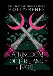 A Kingdom of Fire and Fate (Stars and Shadows Book 4)