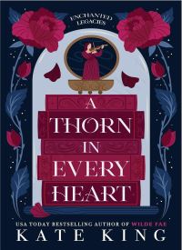 A Thorn in Every Heart (Enchanted Legacies 1)