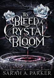 To Bleed a Crystal Bloom (Crystal Bloom 1)