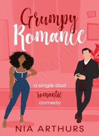 Grumpy Romance : A Romantic Comedy (Billionaire Dads 1)