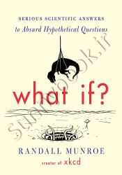 What If?: Serious Scientific Answers to Absurd Hypothetical Questions