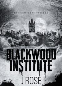 Blackwood Institute: The Complete Trilogy 1-3