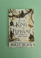 How the King of Elfhame Learned to Hate Stories (The Folk of the Air 3.5) thumb 2 2