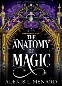 The Anatomy of Magic (Darkest Divine 1)