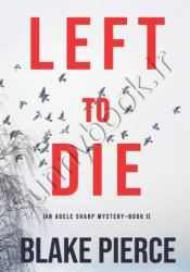 Left To Die (An Adele Sharp Mystery 1)