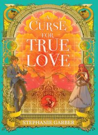 A Curse for True Love (Once Upon a Broken Heart Book 3)