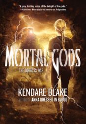 Mortal Gods: THE GODDESS WAR: BOOK TWO (The Goddess War, 2)