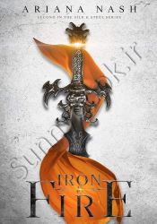 Iron & Fire  (Silk and Steel 2)