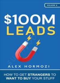 $100M Leads: How to Get Strangers To Want To Buy Your Stuff thumb 1 1