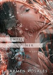 Until Her-A Love Story (Until-A Love Story Duet Book 1)