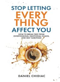 Stop Letting Everything Affect You