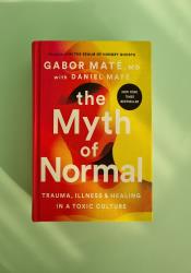 The Myth of Normal: Trauma, Illness & Healing in a Toxic Culture thumb 1 2