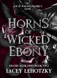 Horns of Wicked Ebony (An Age of War and Prophecy 2) Horns of Wicked Ebony (An Age of War and Prophecy 2) thumb 2 1