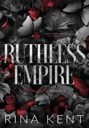 Ruthless Empire: A Dark Enemies to Lovers Romance (Royal Elite Book 6)