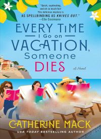Every Time I Go on Vacation, Someone Dies (The Vacation Mysteries 1)