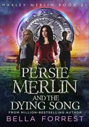 Harley Merlin 21: Persie Merlin and the Dying Song