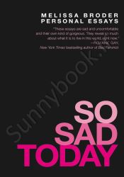 So Sad Today: Personal Essays thumb 1 1