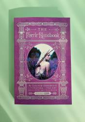 The Faerie Handbook: An Enchanting Compendium of Literature, Lore, Art, Recipes, and Projects thumb 2 2