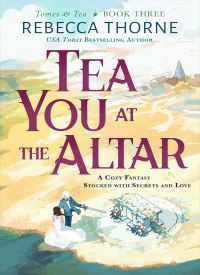 Tea You at the Altar (Tomes and Tea 3)