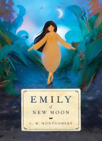 Emily of New Moon (The Emily Trilogy Book 1)