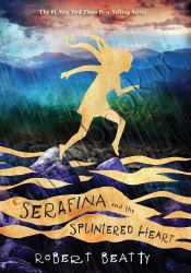 Serafina and the Splintered Heart Book 3