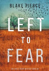 Left to Fear (An Adele Sharp Mystery 10)