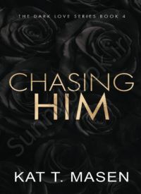 Chasing Him (Dark Love 4)