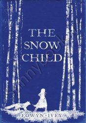 The Snow Child: The Richard and Judy Bestseller