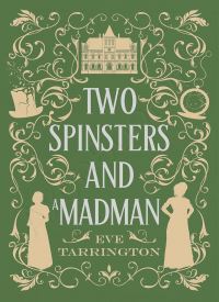 Two Spinsters and a Madman (Two Spinsters and a Murder Mystery 3)