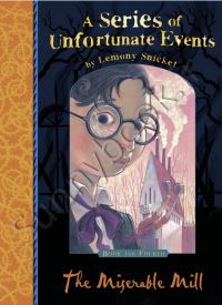 The Miserable Mill (A Series of Unfortunate Events 4)