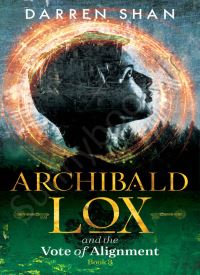 Archibald Lox and the Vote of Alignment (Archibald Lox 3)