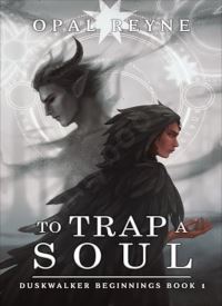 To Trap a Soul (Duskwalker Beginnings 1) To Trap a Soul (Duskwalker Beginnings 1) thumb 2 1
