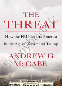 The Threat: How the FBI Protects America in the Age of Terror and Trump