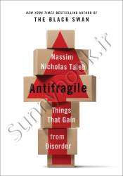 Antifragile:Things That Gain from Disorder (Incerto 4)