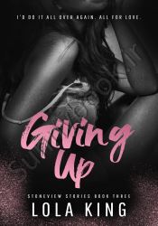 Giving Up (Book 3 of 4: Stoneview Stories)