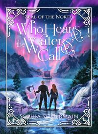 Who Hears the Waters’ Call (Zeal of the North 1)